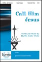 Call Him Jesus Unison/Two-Part choral sheet music cover